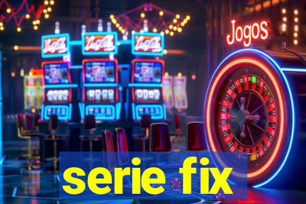 serie fix